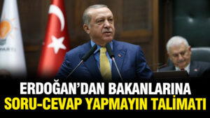 Erdoğan’dan Bakanlara: “Basınla Soru-Cevap Yapmayın” Talimatı