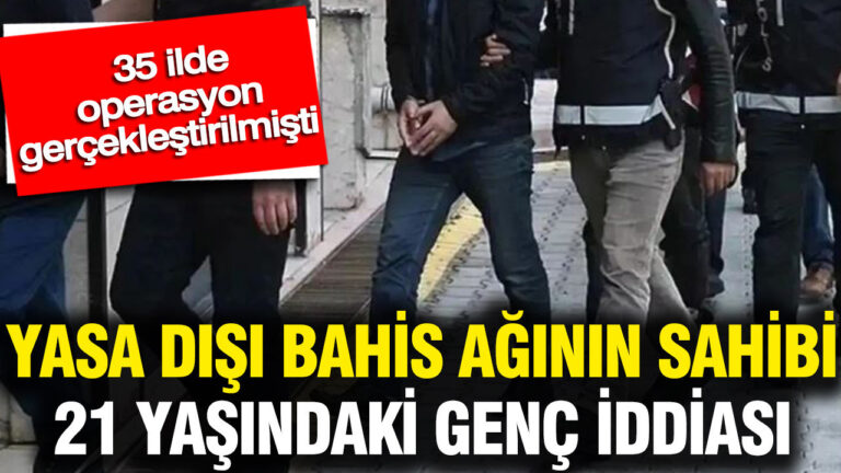 yasa-disi-bahis-aginin-sahibi-21-yasindaki-genc-iddiasi-35-ilde-operasyon-gerceklestirilmisti-EVJ62nwd